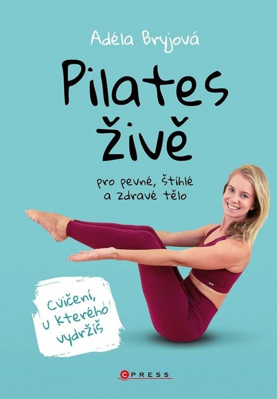 Levně Pilates živě pro štíhlé, pevné a zdravé tělo - Adéla Bryjová