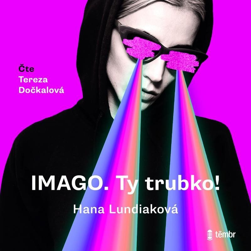 IMAGO. Ty trubko! - audioknihovna - Hana Lundiaková