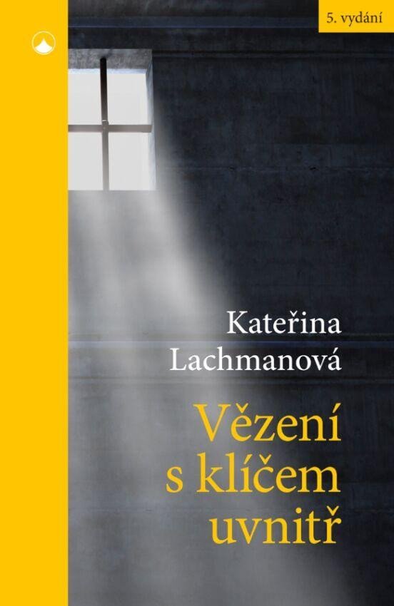 Levně Vězení s klíčem uvnitř, 5. vydání - Kateřina Lachmanová