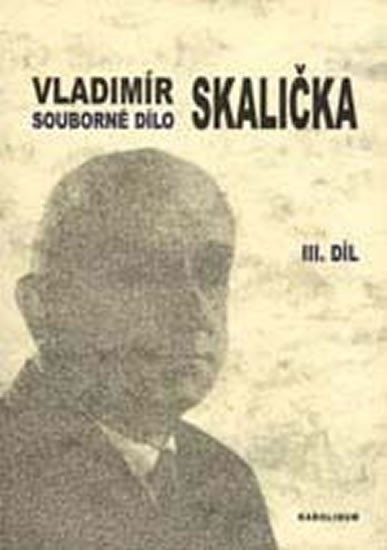 Levně Souborné dílo Vladimíra Skaličky 3. Díl (1964-1994), Dodatky, Bibliografie - Vladimír Skalička