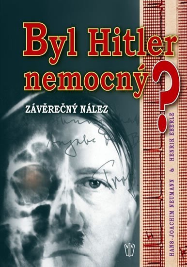 Byl Hitler nemocný? - Závěrečný nález - Henrik Eberle