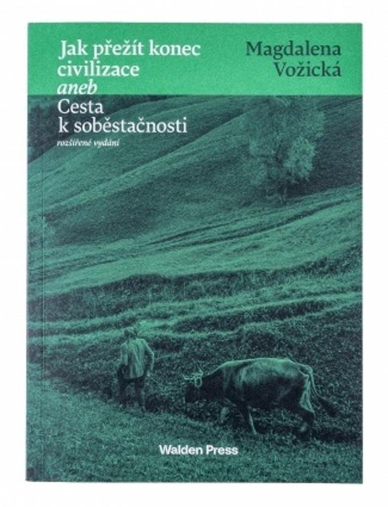 Levně Jak přežít konec civilizace aneb Cesta k soběstačnosti, 3. vydání - Magdaléna Vožická