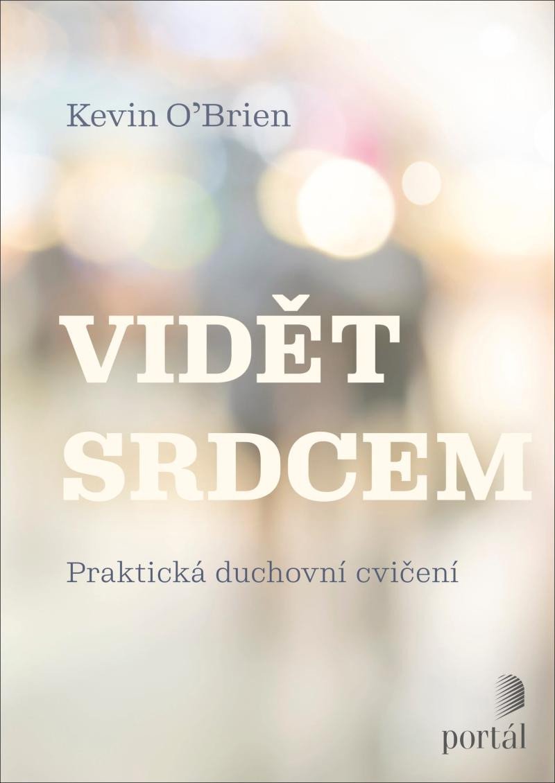 Levně Vidět srdcem - Praktická duchovní cvičení - Kevin O´Brien