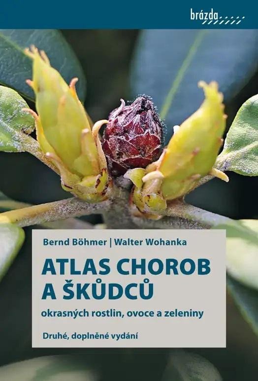 Levně Atlas chorob a škůdců okrasných rostlin, ovoce a zeleniny - Bernd Böhmer