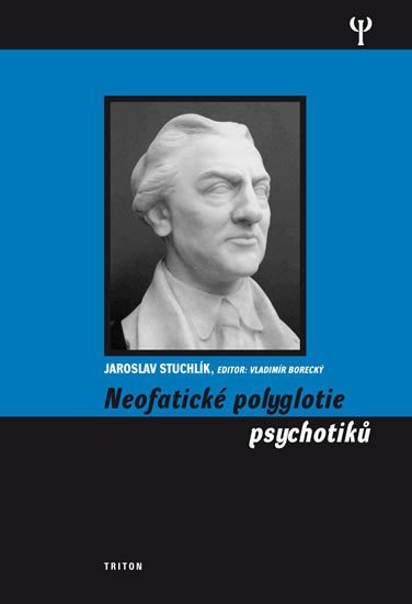 Levně Neofatické polyglotie psychotiků - Jaroslav Stuchlík