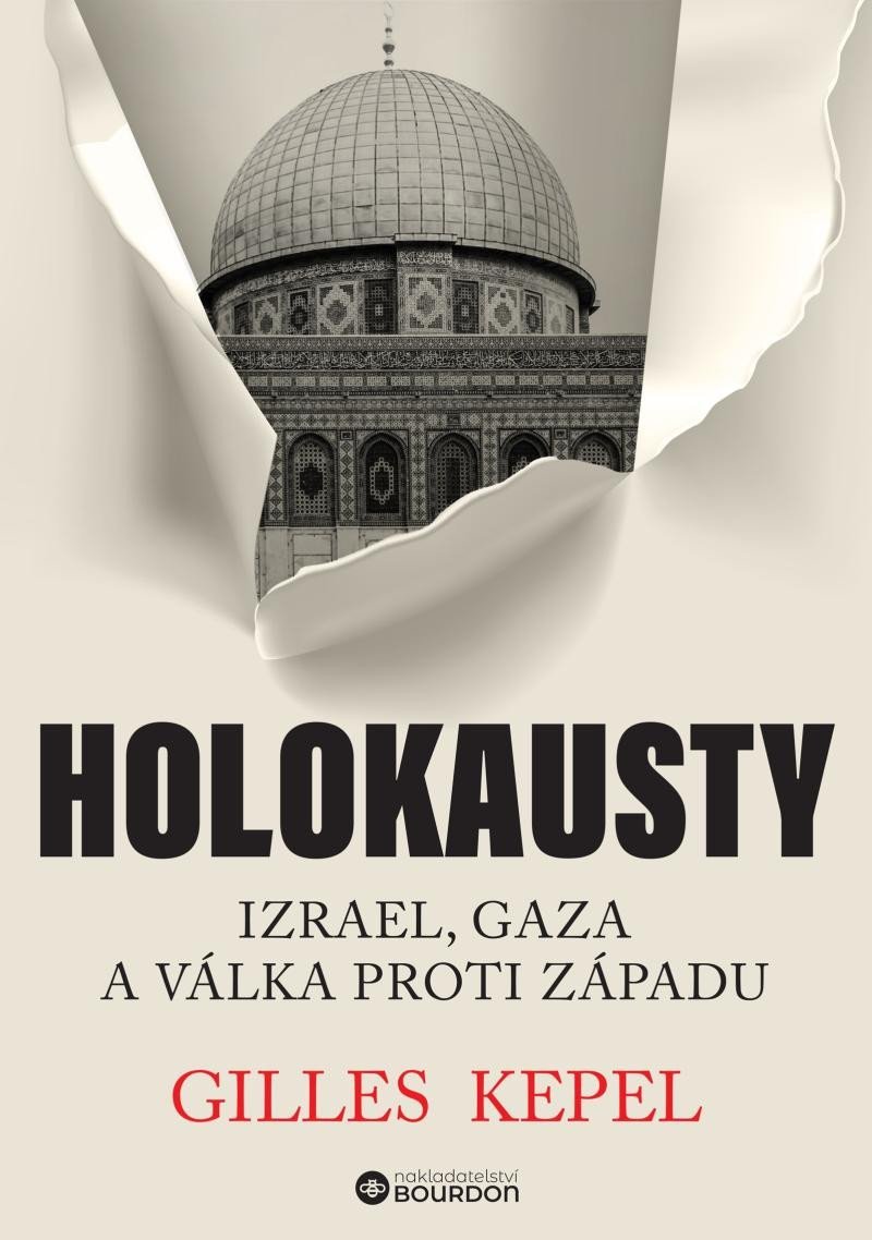 Levně Holokausty: Izrael, Gaza a válka proti Západu - Gilles Kepel