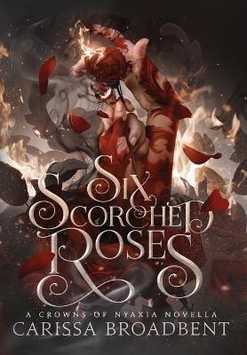Levně Six Scorched Roses - Carissa Broadbent