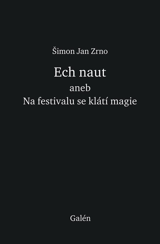 Levně Ech naut aneb Na festivalu se klátí magie - Šimon Jan Zrno