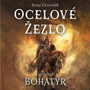 Bohatýr 1 - Ocelové žezlo - CDmp3 (Čte Jiří Schwarz) - Juraj Červenák