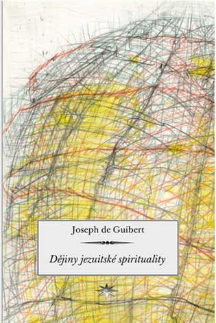 Dějiny jezuitské spirituality - Guibert Joseph de