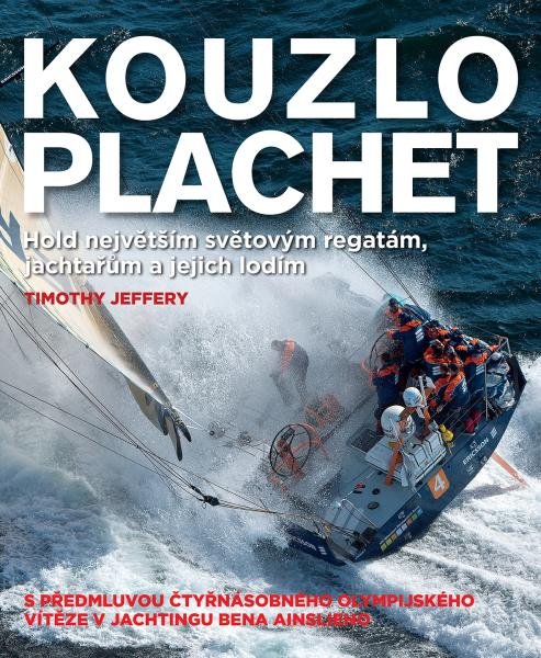Levně Kouzlo plachet – Hold největším světovým regatám, jachtařům a jejich lodím - Timothy Jeffrey