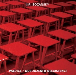 Valdice - Odsouzeni k neexistenci - Jiří Sozanský