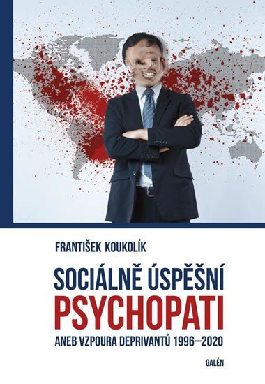 Levně Sociálně úspěšný psychopat aneb Vzpoura deprivantů 1996-2020 - František Koukolík