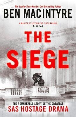 Levně The Siege: The Remarkable Story of the Greatest SAS Hostage Drama - Ben Macintyre