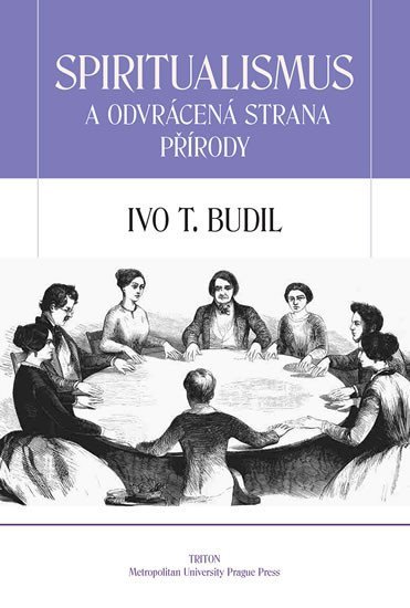 Levně Spiritualismus a odvrácená strana přírody - Ivo T. Budil