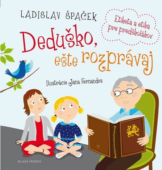 Levně Deduško, ešte rozprávaj - Etiketa a etika pre predškolákov - Ladislav Špaček