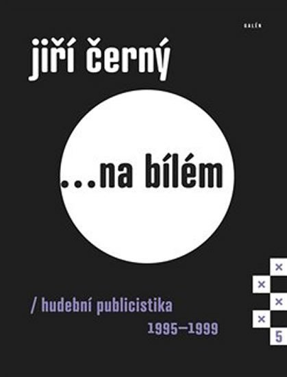Levně Jiří Černý... na bílém 5 - Hudební publicistika 1995-1999 - Jiří Černý