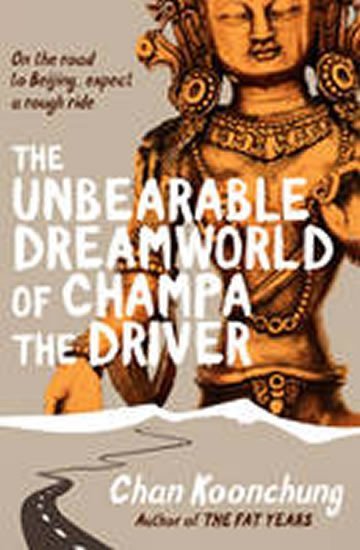 Levně The Unbearable Dreamworld of Champa the Driver - Chan Koonchung