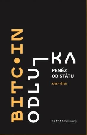 Levně Bitcoin - Odluka peněz od státu - Josef Tětek