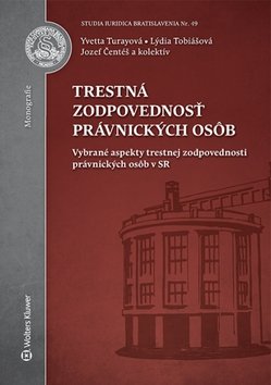 Levně Trestná zodpovednosť právnických osôb - Yvetta Turayová; Lýdia Tobiášová; Jozef Čentéš