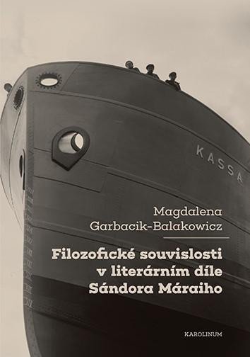 Levně Filozofické souvislosti v literárním díle Sándora Máraiho - Magdalena Garbacik-Balakowicz