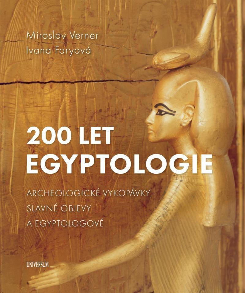 200 let egyptologie - Archeologické vykopávky, slavné objevy a egyptologové - Ivana Faryová