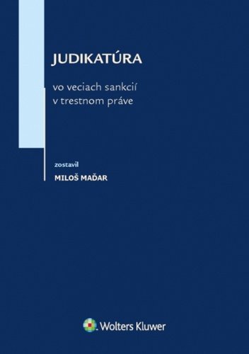 Levně Judikatúra vo veciach sankcií v trestnom práve - Miloš Maďar