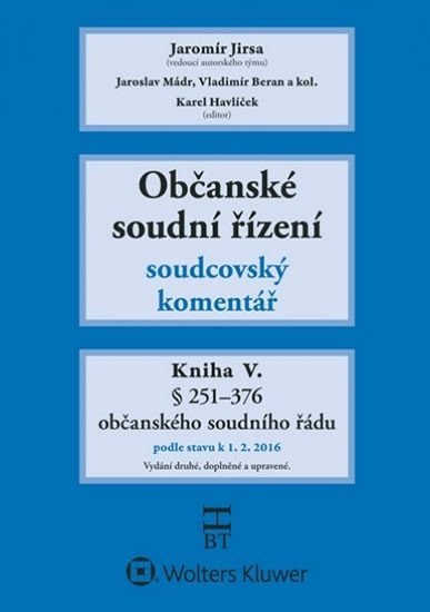 Občanské soudní řízení: Kniha V. - Soudcovský komentář, § 251-376 (2. doplněné a upravené vydání) - Jaromír Jirsa