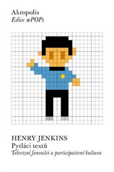Levně Pytláci textů - Televizní fanoušci a participativní kultura - Henry Jenkins