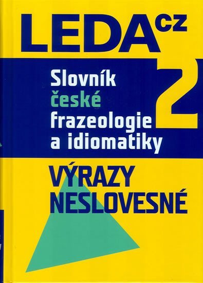 Levně Slovník české frazeologie a idiomatiky 2 – Výrazy neslovesné - František Čermák