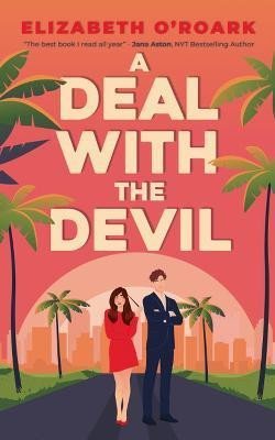 A Deal With The Devil: The perfect work place, enemies to lovers romcom! - Elizabeth O´Roark