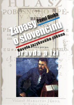 Levně Zápasy o slovenčinu pravda a lži - Pavol Dinka