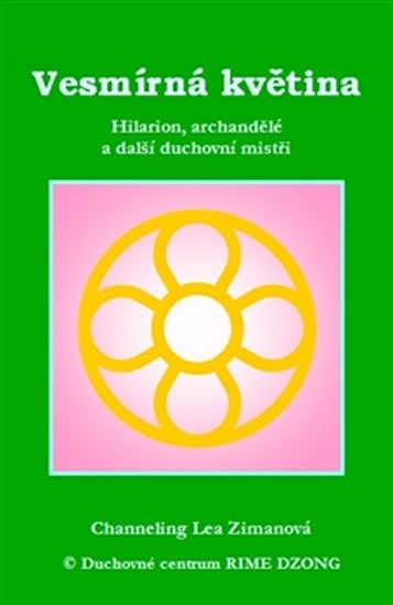 Vesmírná květina - Hilarion, archandělé a další duchovní mistři - Lea Zimanová
