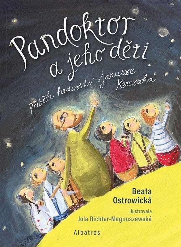 Levně Pandoktor a jeho děti - Příběh hrdinství Janusze Korczaka - Beata Ostrowická