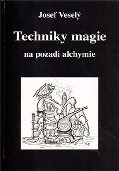 Levně Techniky magie na pozadí alchymie - Josef Veselý