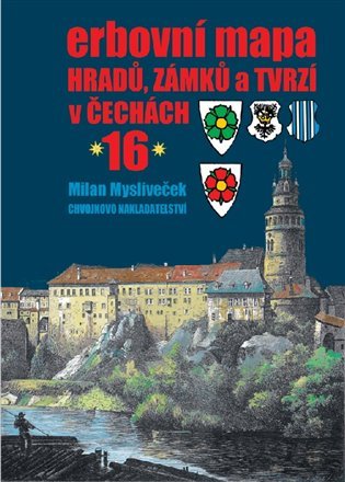 Levně Erbovní mapa hradů, zámků a tvrzí v Čechách 16 - Milan Mysliveček