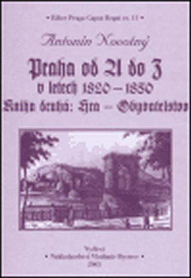 Praha od A do Z v letech 1820-1850. Kniha druhá: Hra - Obyvatelstvo - Antonín Novotný