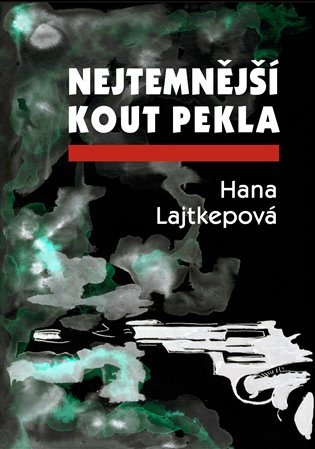 Levně Nejtemnější kout pekla - Hana Lajtkepová