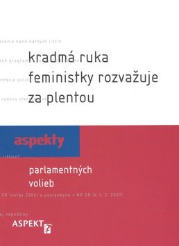 Kradmá ruka feministky rozvažuje za plentou - Ľubica Kobová; Zuzana Maďarová