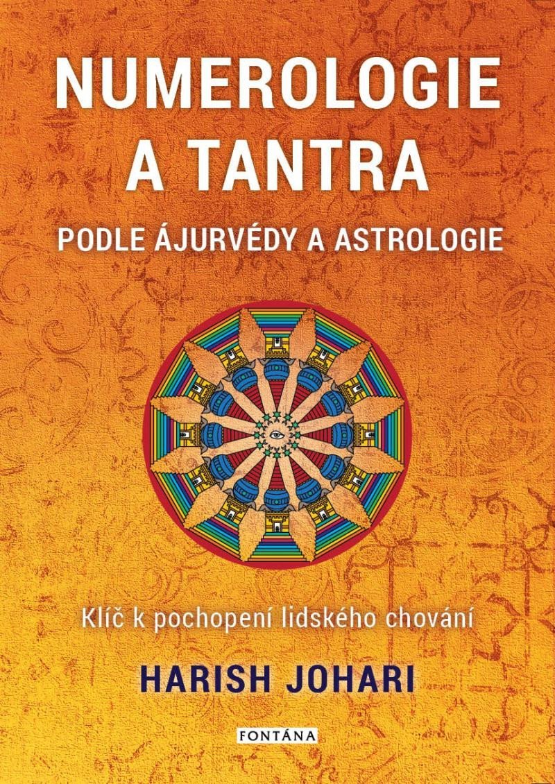 Numerologie a tantra podle ájurvédy a astrologie - Klíč k pochopení lidského chování - Harish Johari