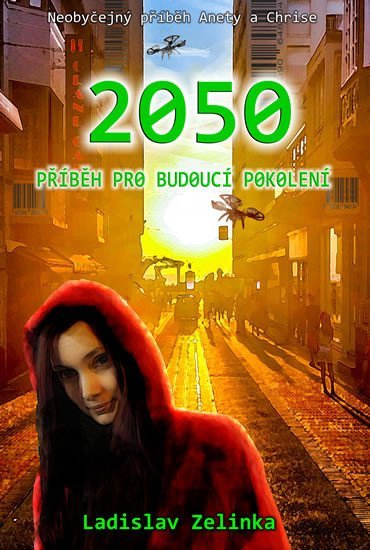 2050 - Příběh pro budoucí pokolení - Ladislav Zelinka
