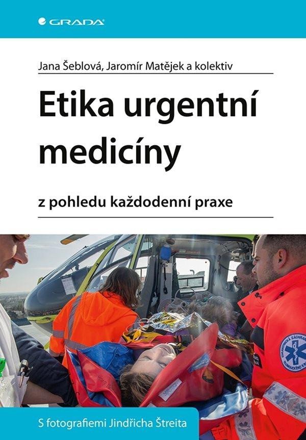 Etika urgentní medicíny z pohledu každodenní praxe - Jana Šeblová