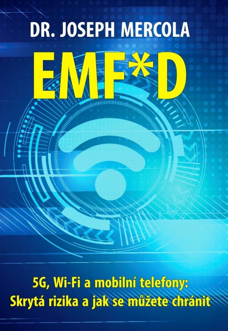 Levně EMF*D - 5G, Wi-Fi a mobilní telefony: Skrytá rizika a jak se chránit? - Joseph Mercola
