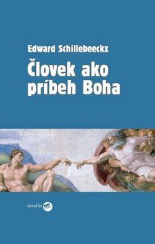 Levně Človek ako príbeh Boha - Edward Schillebeeckx