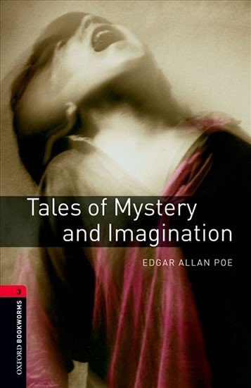 Levně Oxford Bookworms Library 3 Tales of Mystery and Imagination (New Edition) - Edgar Allan Poe