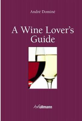 Levně A Wine Lover’s Guide - André Dominé