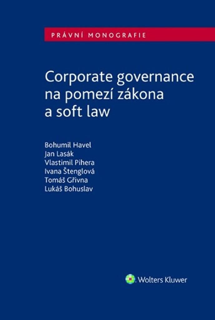 Levně Corporate governance na pomezí zákona a soft law - Bohumil Havel; Jan Lasák; Vlastimil Pihera