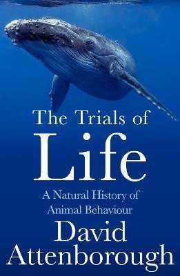 Levně The Trials of Life: A Natural History of Animal Behaviour - David Attenborough