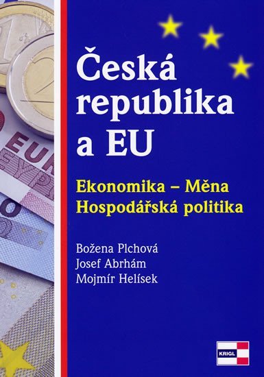 Levně Česká republika a EU - Ekonomika - Měna - Hospodářská politika - Josef Abrhám