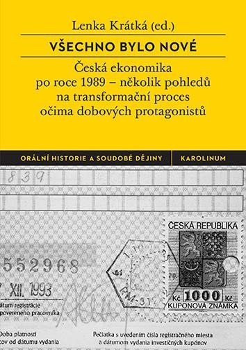 Levně Všechno bylo nové - Česká ekonomika po roce 1989 - Lenka Krátká